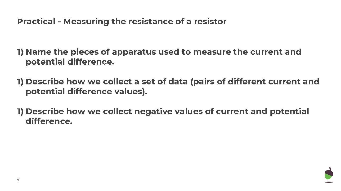Practical - Measuring the resistance of a resistor 1) Name the pieces of apparatus