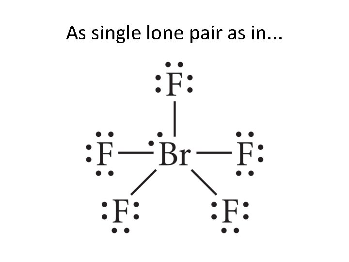 As single lone pair as in. . . 