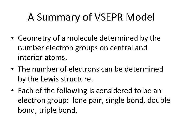 A Summary of VSEPR Model • Geometry of a molecule determined by the number