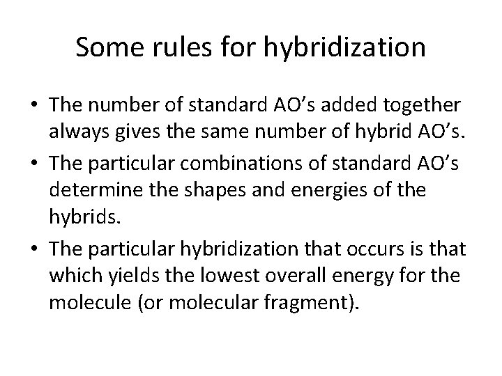 Some rules for hybridization • The number of standard AO’s added together always gives