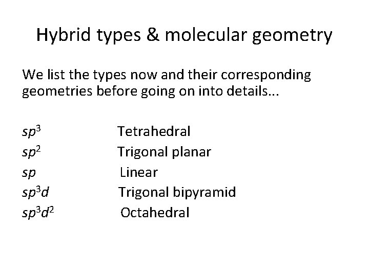 Hybrid types & molecular geometry We list the types now and their corresponding geometries