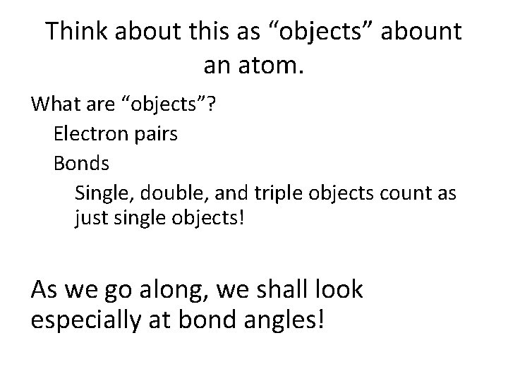 Think about this as “objects” abount an atom. What are “objects”? Electron pairs Bonds