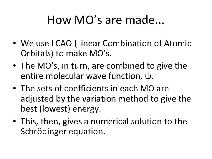 How MO’s are made. . . • We use LCAO (Linear Combination of Atomic