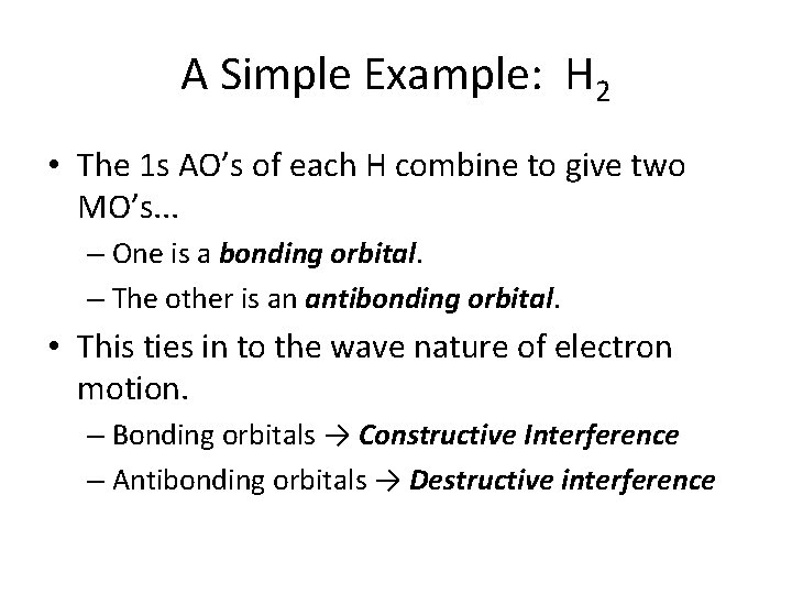 A Simple Example: H 2 • The 1 s AO’s of each H combine