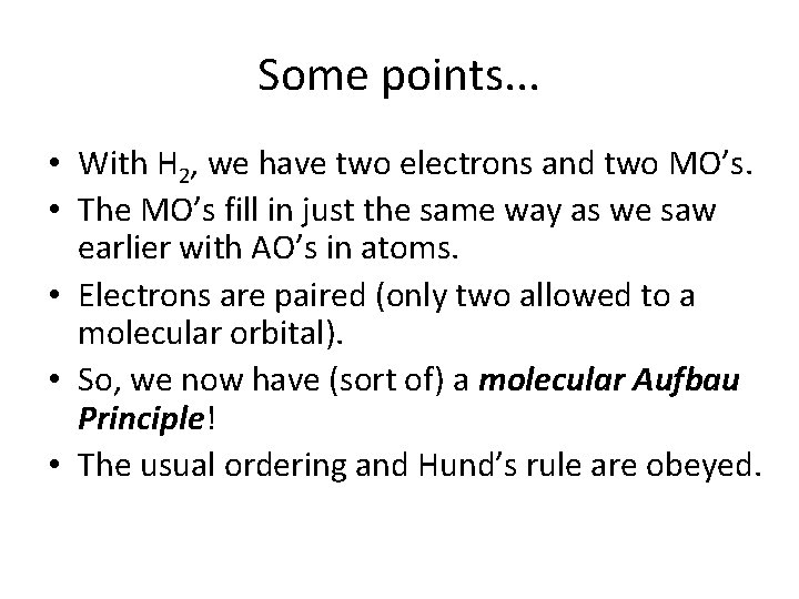 Some points. . . • With H 2, we have two electrons and two