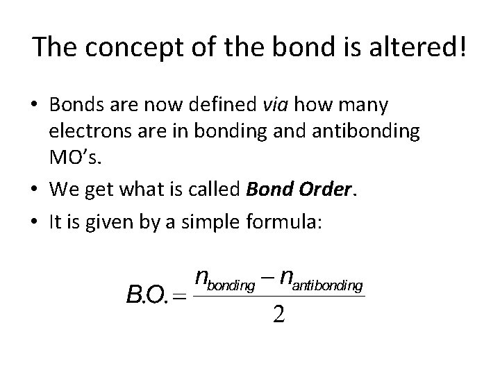 The concept of the bond is altered! • Bonds are now defined via how