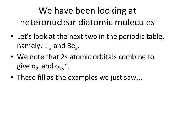 We have been looking at heteronuclear diatomic molecules • Let’s look at the next