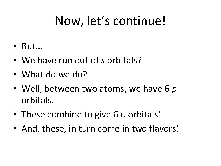 Now, let’s continue! But. . . We have run out of s orbitals? What