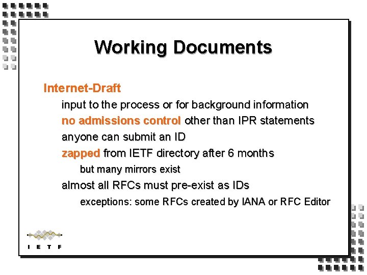 Working Documents Internet-Draft input to the process or for background information no admissions control