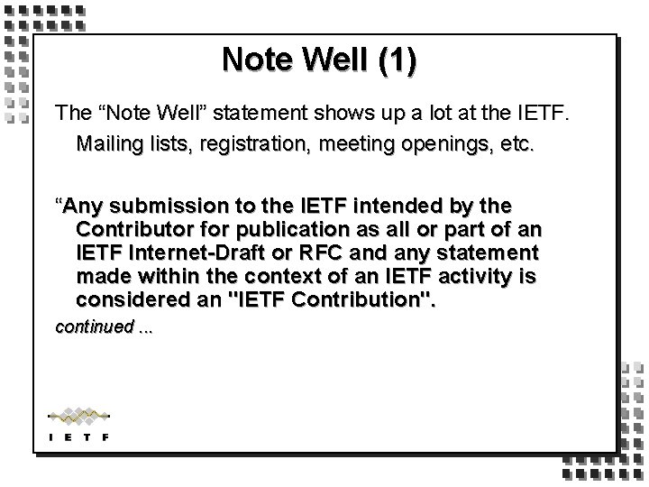 Note Well (1) The “Note Well” statement shows up a lot at the IETF.