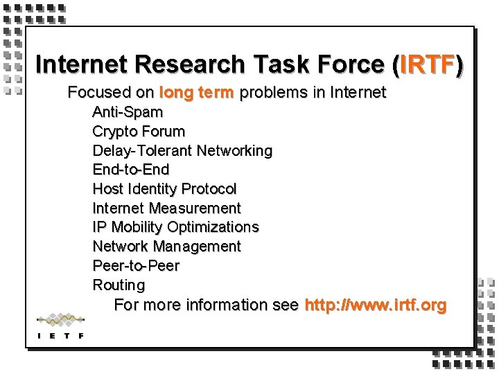 Internet Research Task Force (IRTF) Focused on long term problems in Internet Anti-Spam Crypto
