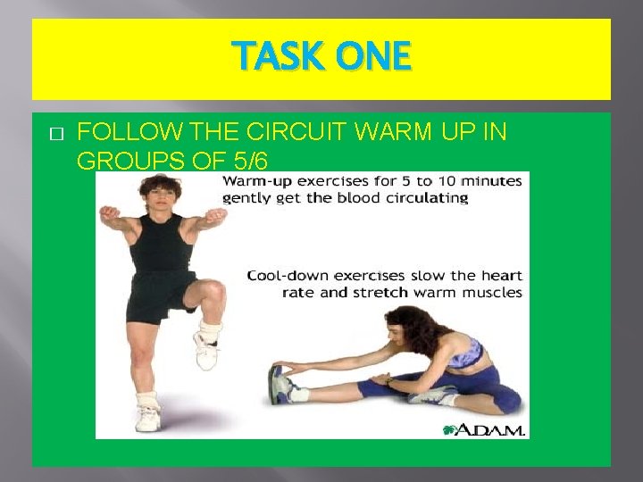 TASK ONE � FOLLOW THE CIRCUIT WARM UP IN GROUPS OF 5/6 