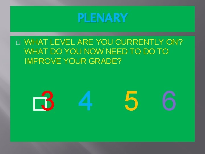 PLENARY � WHAT LEVEL ARE YOU CURRENTLY ON? WHAT DO YOU NOW NEED TO
