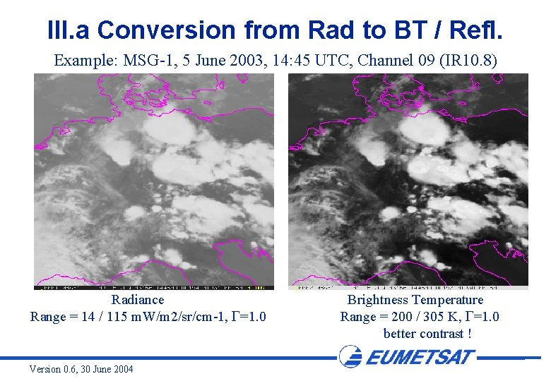 III. a Conversion from Rad to BT / Refl. Example: MSG-1, 5 June 2003,