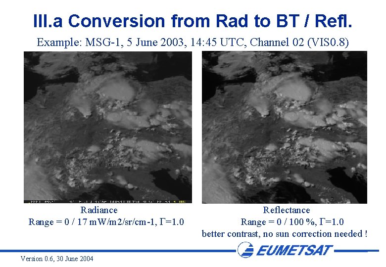 III. a Conversion from Rad to BT / Refl. Example: MSG-1, 5 June 2003,