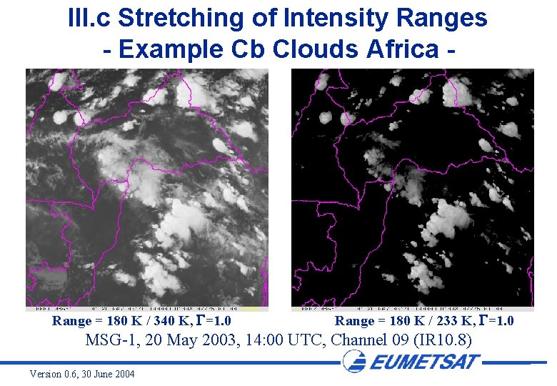III. c Stretching of Intensity Ranges - Example Cb Clouds Africa - Range =