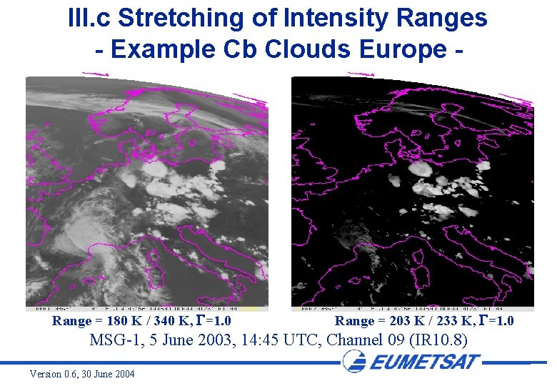 III. c Stretching of Intensity Ranges - Example Cb Clouds Europe - Range =