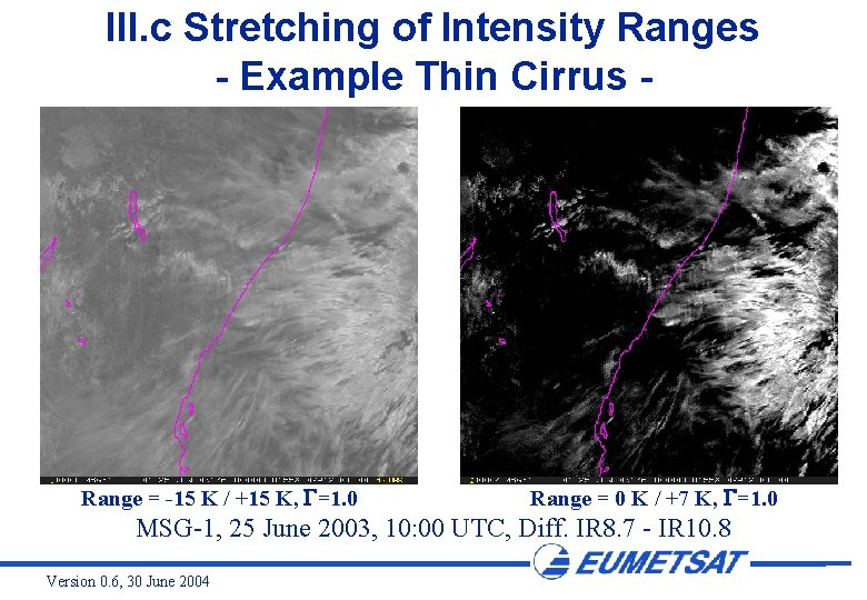 III. c Stretching of Intensity Ranges - Example Thin Cirrus - Range = -15