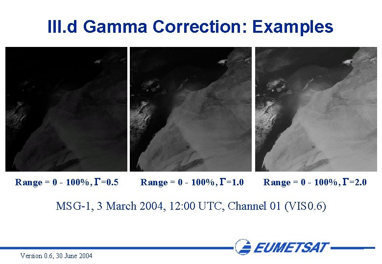 III. d Gamma Correction: Examples Range = 0 - 100%, =0. 5 Range =