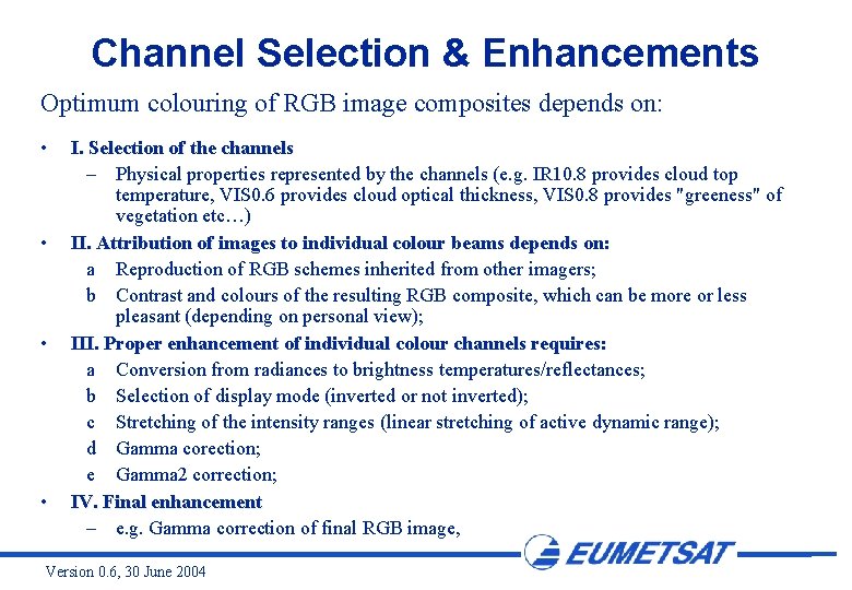 Channel Selection & Enhancements Optimum colouring of RGB image composites depends on: • •