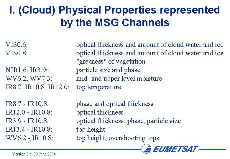 I. (Cloud) Physical Properties represented by the MSG Channels VIS 0. 6: VIS 0.