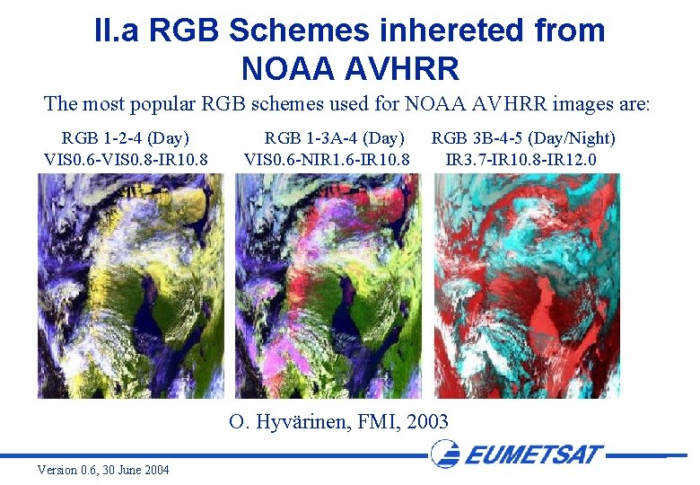 II. a RGB Schemes inhereted from NOAA AVHRR The most popular RGB schemes used