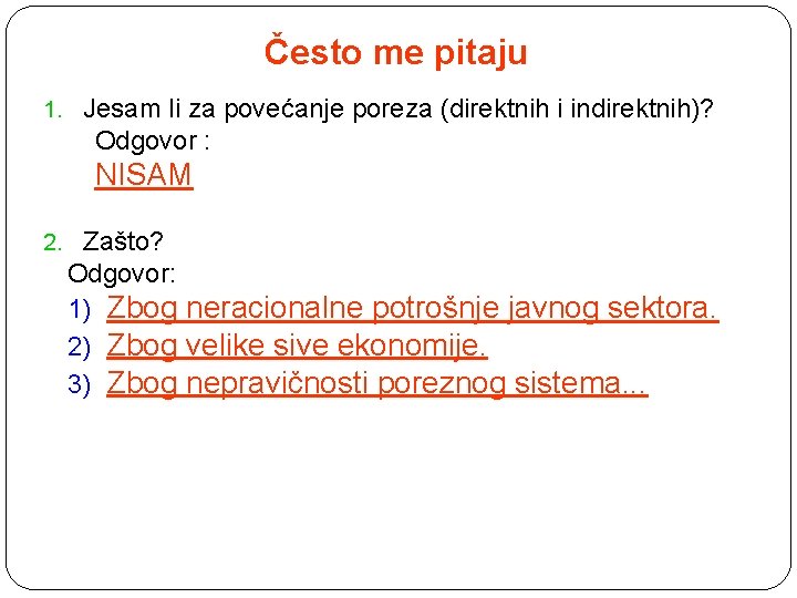 Često me pitaju 1. Jesam li za povećanje poreza (direktnih i indirektnih)? Odgovor :