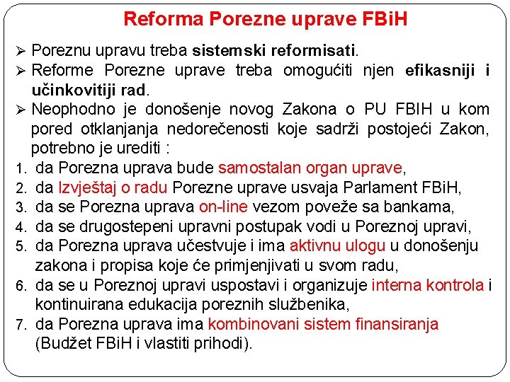 Reforma Porezne uprave FBi. H Ø Poreznu upravu treba sistemski reformisati. Ø Reforme Porezne
