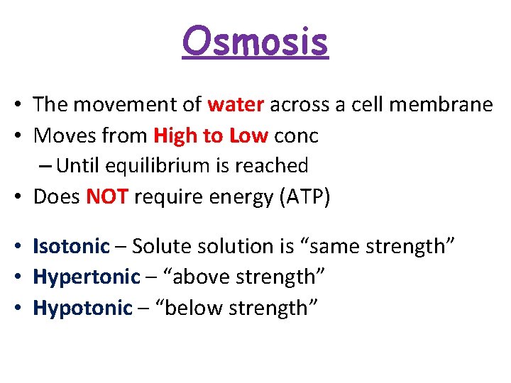 Osmosis • The movement of water across a cell membrane • Moves from High