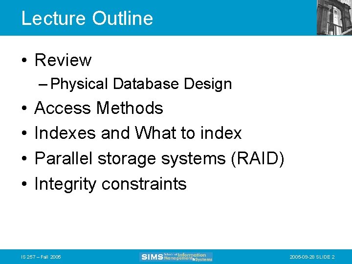 Lecture Outline • Review – Physical Database Design • • Access Methods Indexes and
