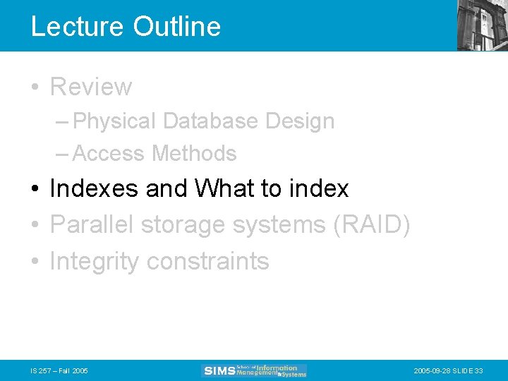 Lecture Outline • Review – Physical Database Design – Access Methods • Indexes and