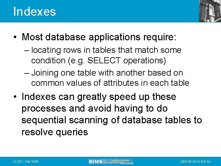 Indexes • Most database applications require: – locating rows in tables that match some