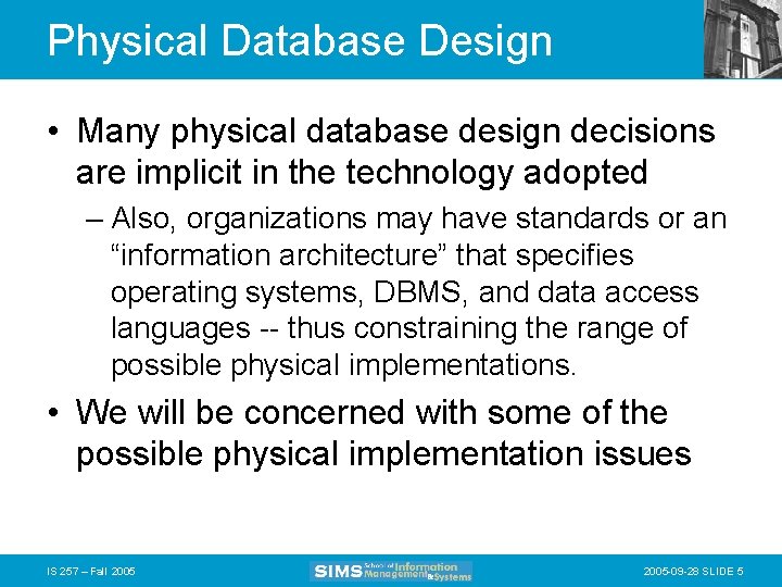 Physical Database Design • Many physical database design decisions are implicit in the technology