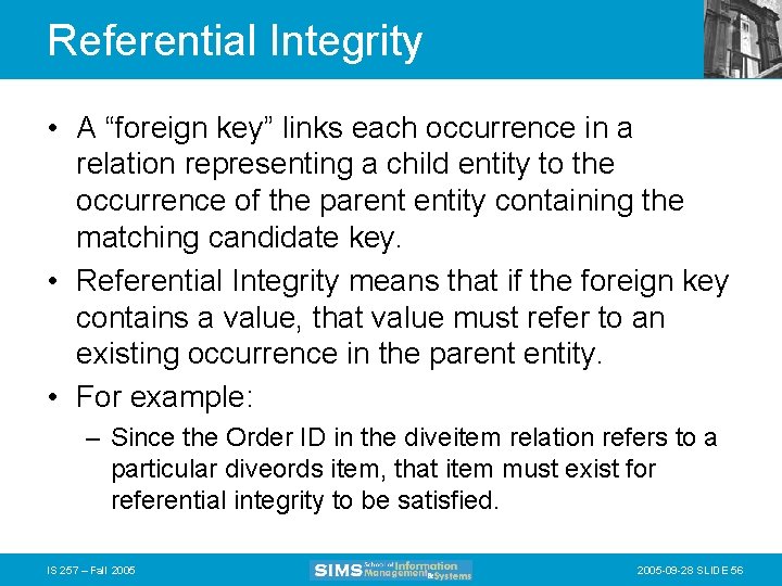 Referential Integrity • A “foreign key” links each occurrence in a relation representing a