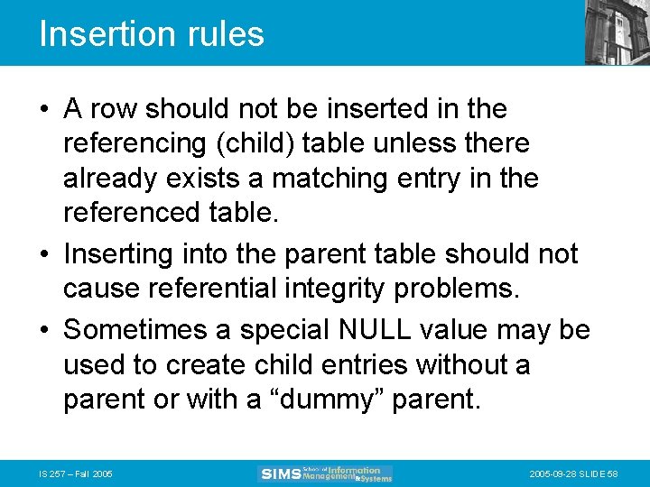 Insertion rules • A row should not be inserted in the referencing (child) table