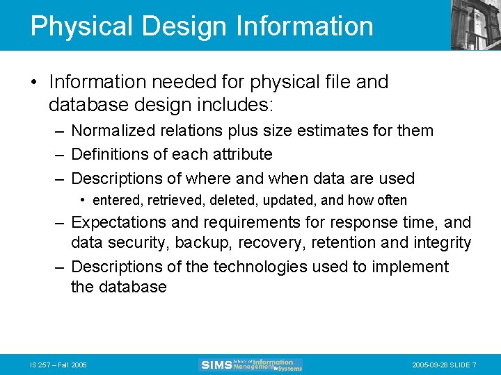 Physical Design Information • Information needed for physical file and database design includes: –