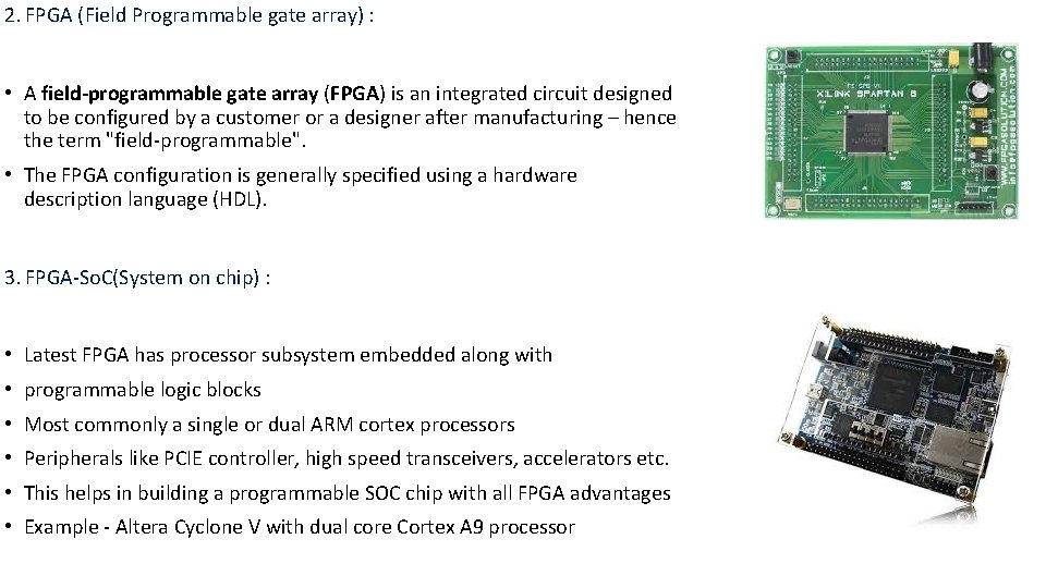 2. FPGA (Field Programmable gate array) : • A field-programmable gate array (FPGA) is
