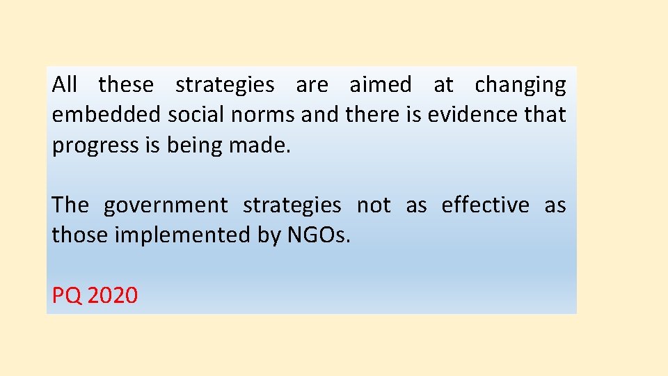 All these strategies are aimed at changing embedded social norms and there is evidence