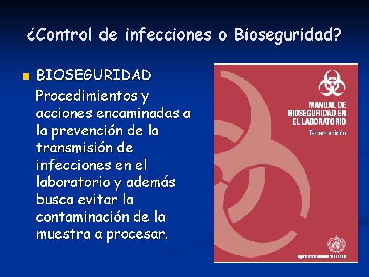 ¿Control de infecciones o Bioseguridad? n BIOSEGURIDAD Procedimientos y acciones encaminadas a la prevención