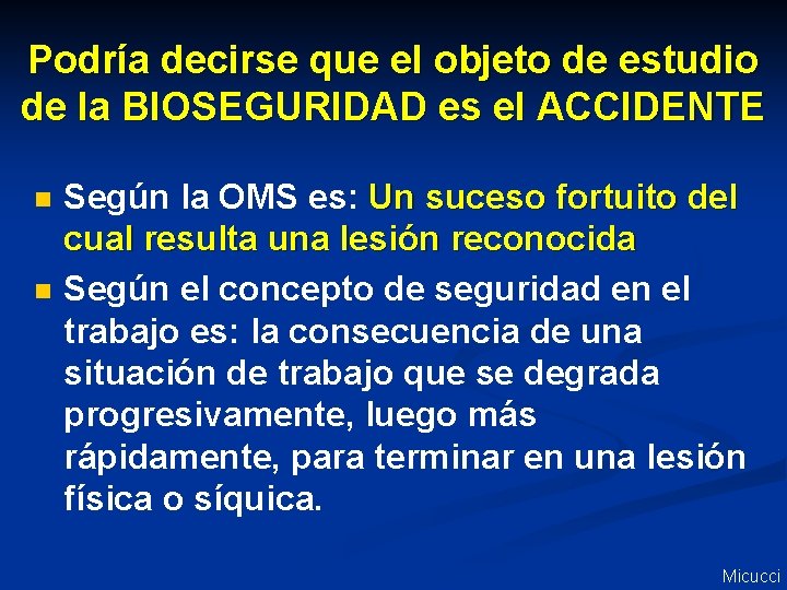 Podría decirse que el objeto de estudio de la BIOSEGURIDAD es el ACCIDENTE n