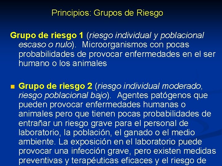 Principios: Grupos de Riesgo Grupo de riesgo 1 (riesgo individual y poblacional escaso o