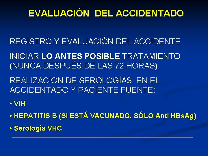 EVALUACIÓN DEL ACCIDENTADO REGISTRO Y EVALUACIÓN DEL ACCIDENTE INICIAR LO ANTES POSIBLE TRATAMIENTO (NUNCA