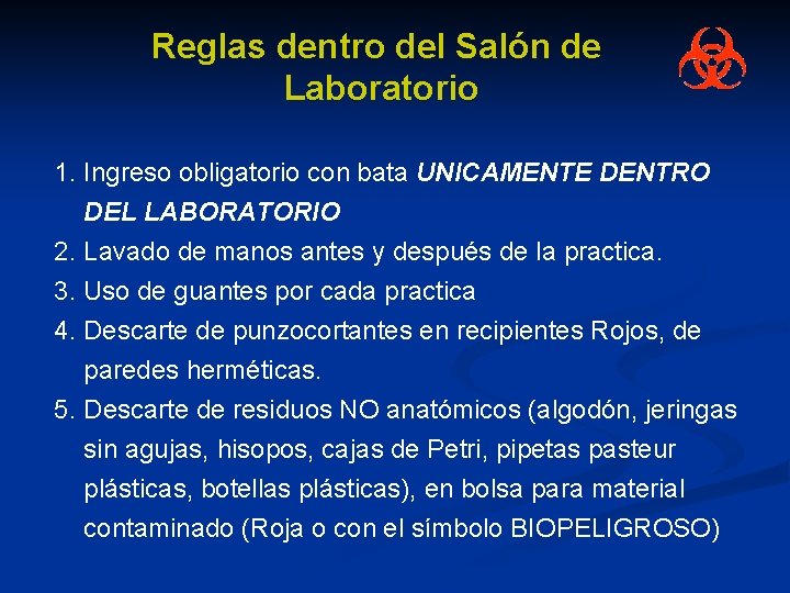 Reglas dentro del Salón de Laboratorio 1. Ingreso obligatorio con bata UNICAMENTE DENTRO DEL