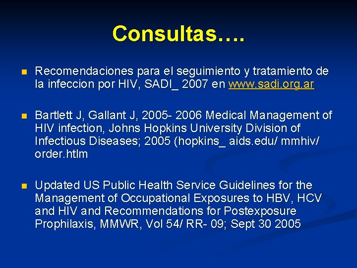 Consultas…. n Recomendaciones para el seguimiento y tratamiento de la infeccion por HIV, SADI_