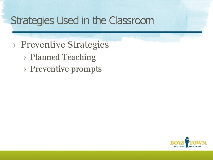 Strategies Used in the Classroom › Preventive Strategies › Planned Teaching › Preventive prompts