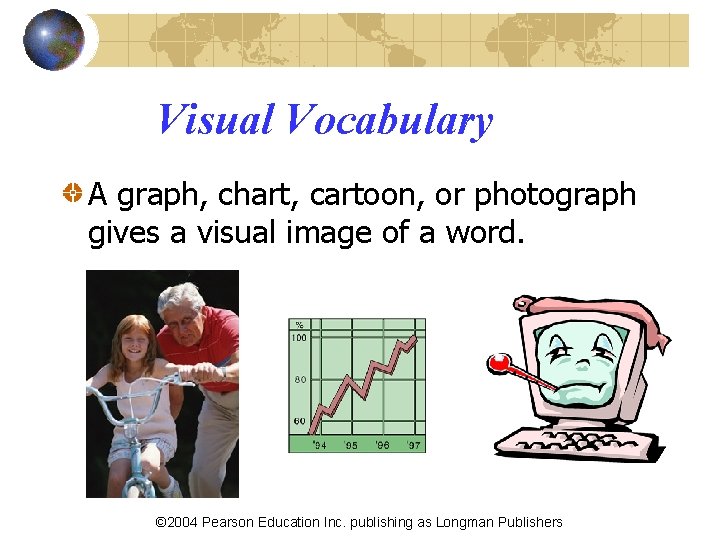 Visual Vocabulary A graph, chart, cartoon, or photograph gives a visual image of a