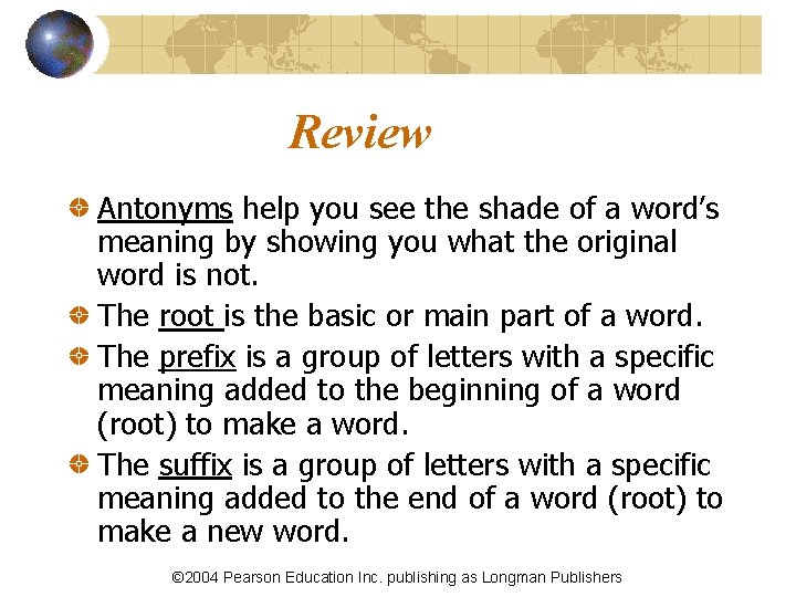 Review Antonyms help you see the shade of a word’s meaning by showing you
