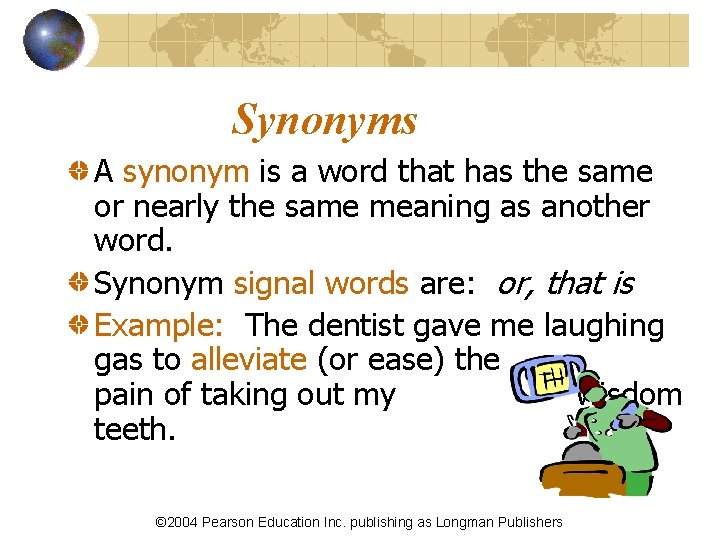 Synonyms A synonym is a word that has the same or nearly the same