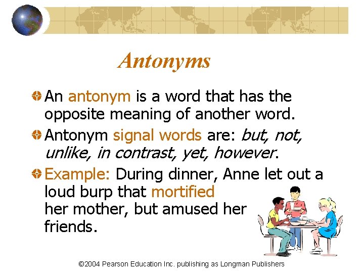 Antonyms An antonym is a word that has the opposite meaning of another word.