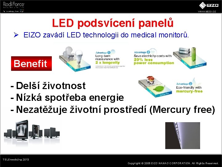 www. eizo. cz LED podsvícení panelů Ø EIZO zavádí LED technologii do medical monitorů.